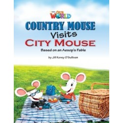 Our World Readers 3 Country Mouse Visits City Mouse