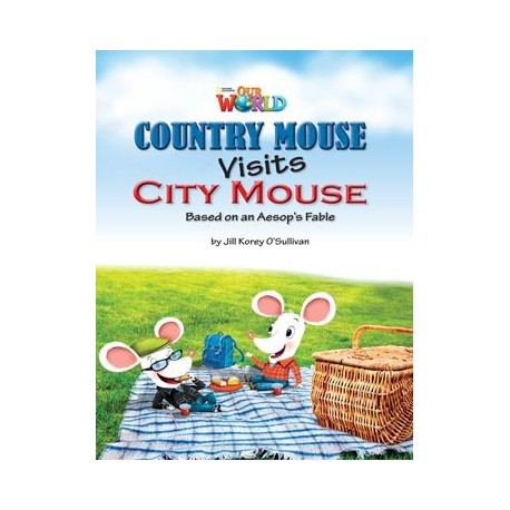 Our World Readers 3 Country Mouse Visits City Mouse