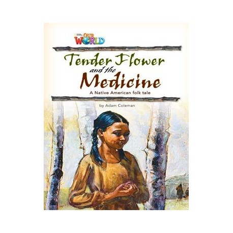 Our World Readers 4 Tender Flower and the Medicine
