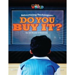 Our World Readers 6 Advertising Techniques: Do you Buy it?